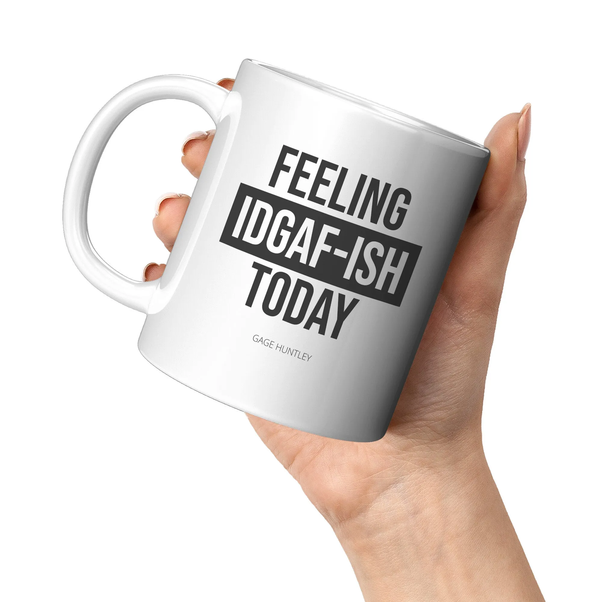 IDGAF-ISH- Coffee Mug