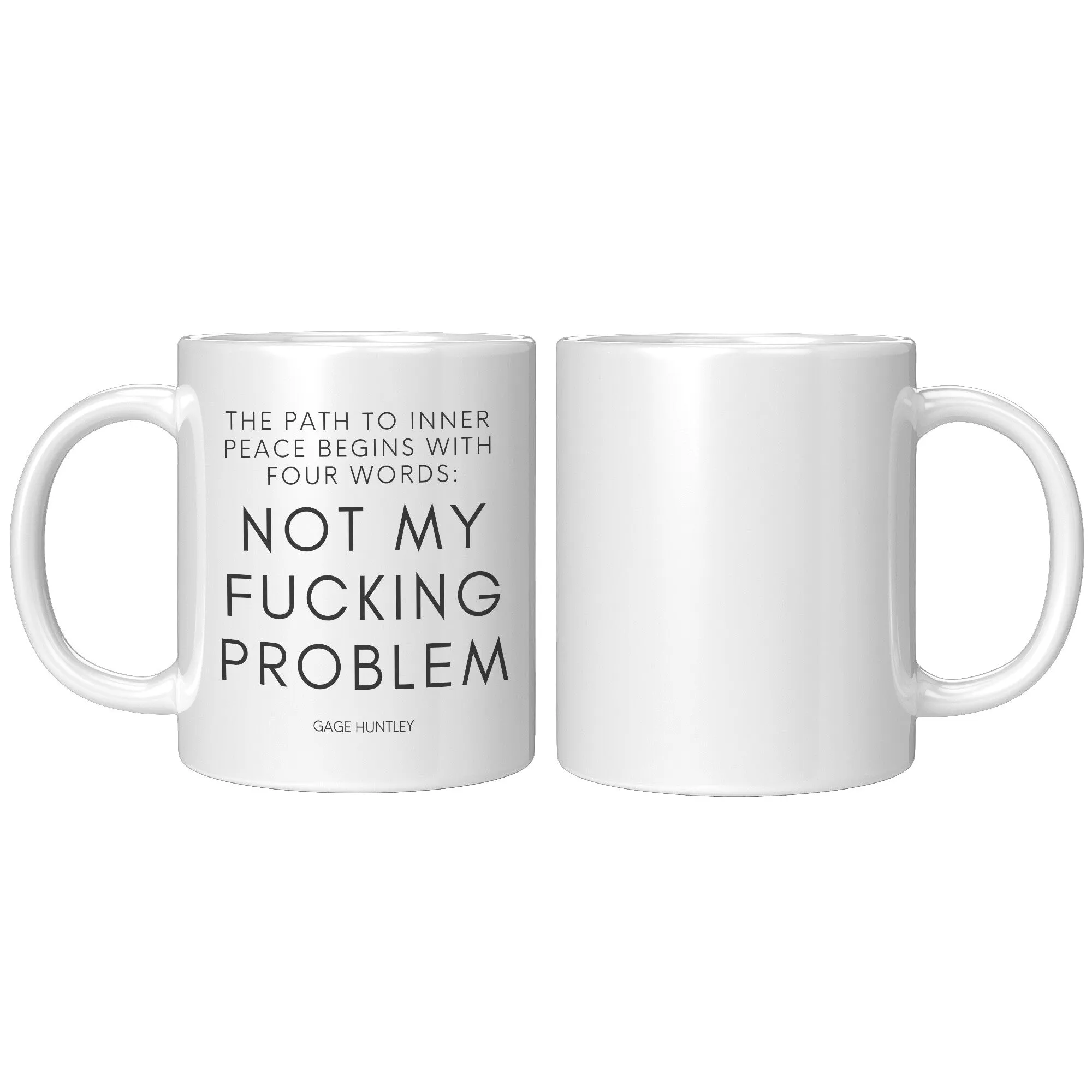 Not My Problem- Coffee Mug